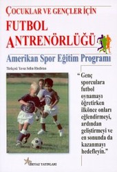 Çocuklar ve Gençler İçin Futbol Antrenörlüğü (Amerikan Spor Eğitim Programı)
