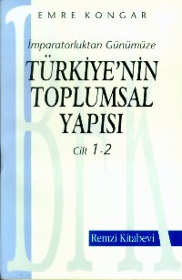 İmparatorluktan Günümüze Türkiye'nin Toplumsal Yapısı 1-2 Emre Kongar