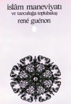 İslam Maneviyatı ve Taoculuğa Toplu Bakış Rene Guenon