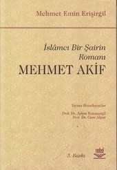İslamcı Bir Şairin Romanı  Mehmet Akif Mehmet Emin Erişirgil