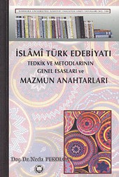 İslami Türk Edebiyatı Tedkik ve Metodlarının Genel Esasları ve Mazmun Anahtarları