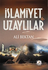 İslamiyet ve Uzaylılar Ali Bektan