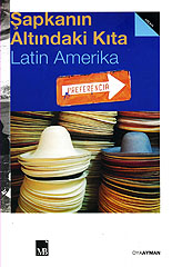 Şapkanın Altındaki Kıta: Latin Amerika Oya Ayman